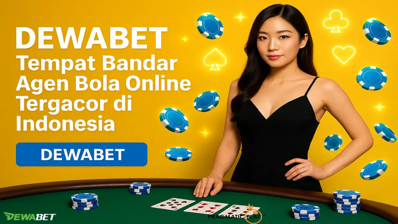 DEWABET - Tempat Bandar Agen Bola Online Tergacor di Indonesia